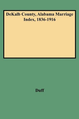 Dekalb County, Alabama Marriage Index, 1836-1916