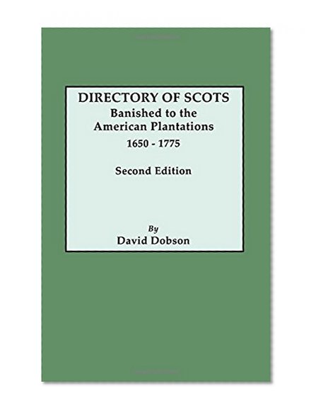 Directory of Scots Banished to the American Plantations, 1650-1775. Second Edition