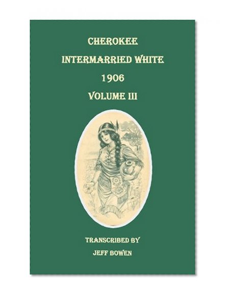 Cherokee Intermarried White, 1906. Volume III