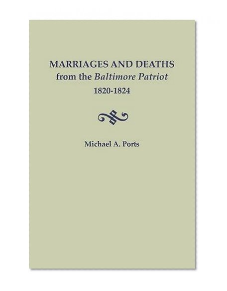 Marriages and Deaths from the Baltimore Patriot, 1820-1824