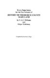 Every-Name Index for the Two Volumes of History of Frederick County, Maryland, by T.J.C. Williams and Folger McKinsey
