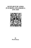 Scots-Dutch Links in Europe and America, 1575-1825