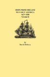 Ships from Ireland to Early America, 1623-1850. Volume II