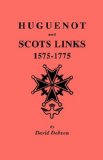 Huguenot and Scots Links, 1575-1775