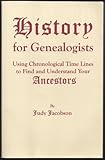 History for Genealogists: Using Chronological Time Lines to Find and Understand Your Ancestors