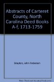 Abstracts of Carteret County, North Carolina Deed Books A-f, 1713-1759