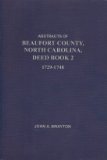 Abstracts of Beaufort County, North Carolina, Deed Book 2, 1729-1748