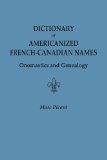 Dictionary of Americanized French-Canadian Names: Onomastics and Genealogy
