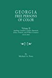 Georgia Free Persons of Color. Volume II: Appling, Camden, Clarke, Emanuel, Jones, Pulaski, and Wilkes Counties, 1818-1865