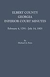 Elbert County, Georgia, Inferior Court Minutes, February 4, 1791-July 14, 1801