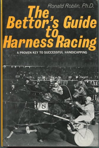Bettor's Guide to Harness Racing: A New Guide to Successful Handicapping