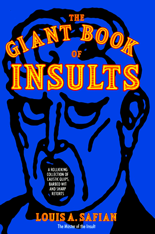 Book Cover The Giant Book Of Insults: Incorporating 2000 Insults for All Occasions and 2000 More Insults
