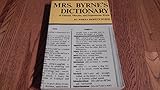 Mrs. Byrne's Dictionary of Unusual, Obscure, and Preposterous Words: Gathered from Numerous and Diverse Authoritative Sources