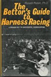 Bettor's Guide to Harness Racing: A New Guide to Successful Handicapping