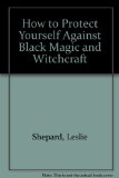 How to Protect Yourself Against Black Magic and Witchcraft