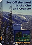 Survival: Live Off the Land in the City and Country