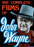 The Complete Films Of John Wayne