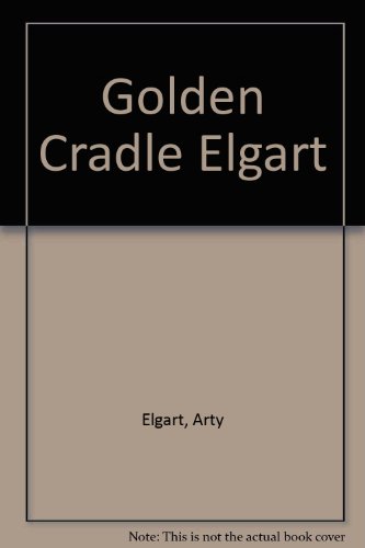 Golden Cradle: How the Adoption Establishment Works, and How to Make It Work for You