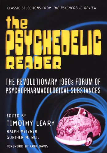 The Psychedelic Reader: Classic Selections from the Psychedelic Review- The Revolutionary 1960s Forum of Psychopharmacological Substances