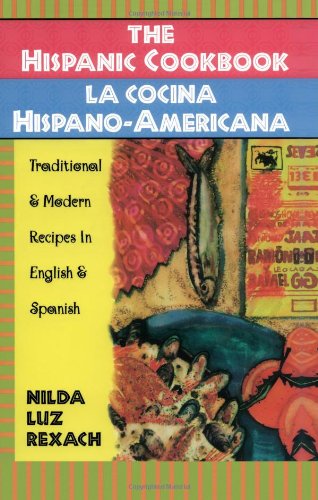 The Hispanic Cookbook: Traditional & Modern Recipes in English & Spanish