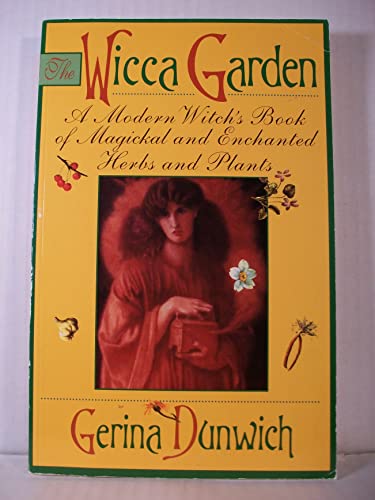 The Wicca Garden: A Modern Witch's Book of Magickal and Enchanted Herbs and Plants (Citadel Library of the Mystic Arts Book)