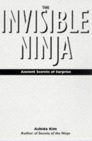 The Invisible Ninja: Ancient Secrets of Surprise