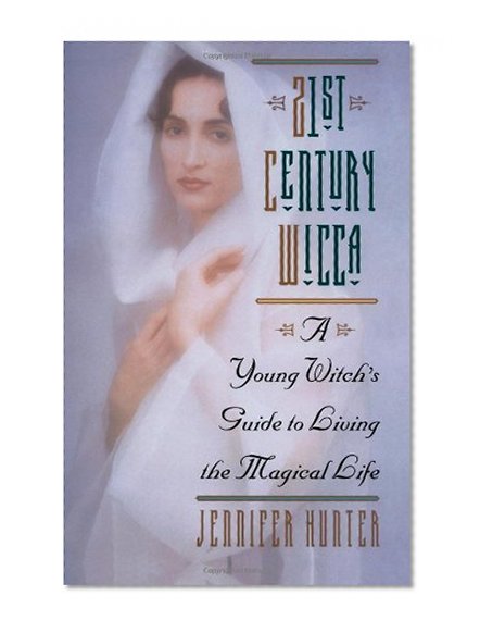 21st Century Wicca: A Young Witch's Guide to Living the Magical Life (Citadel Library of the Mystic Arts)