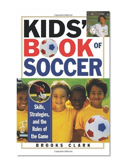 Kids' Book of Soccer: Skills, Strategies, and the Rules of the Game