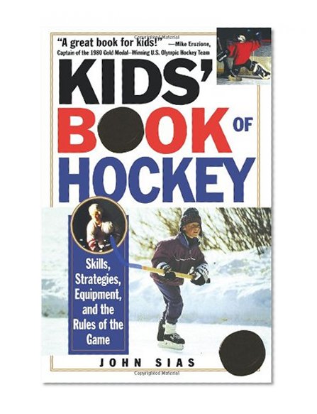 Kids' Book Of Hockey: Skills, Strategies, Equipment, and the Rules of the Game