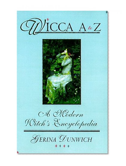 Wicca A To Z: A Modern Witch's Encyclopedia (Library of the Mystic Arts)