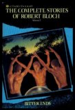 Complete Stories of Robert Bloch: Bitter Ends (Complete Stories of Robert Bloch, Volume 2)