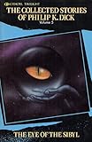 The Eye of The Sibyl and Other Classic Stories (The Collected Short Stories of Philip K. Dick, Vol. 5)