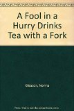A Fool in a Hurry Drinks Tea With a Fork: 1047 Amusing, Witty and Insightful Proverbs from 21 Lands and Languages