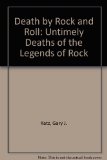 Death by Rock 'N' Roll: The Untimely Deaths of the Legends of Rock