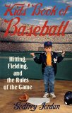 Kids' Book of Baseball: Hitting, Fielding, and the Rules of the Game