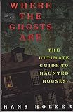Where The Ghosts Are: The Ultimate Guide to Haunted Houses (Library of the Mystic Arts)