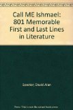 Call Me Ishmael: 801 Memorable First and Last Lines in Literature