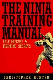Ninja Training Manual: Self-Defense and Fighting Secrets