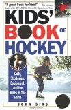 Kids' Book Of Hockey: Skills, Strategies, Equipment, and the Rules of the Game