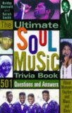 The Ultimate Soul Music Trivia Book: 501 Questions and Answers About Motown, Rhythym & Blues, and More
