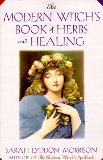 The Modern Witch's Book Of Herbs And Healing