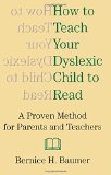 How To Teach Your Dyslexic Child To Read: A Proven Method for Parents and Teachers