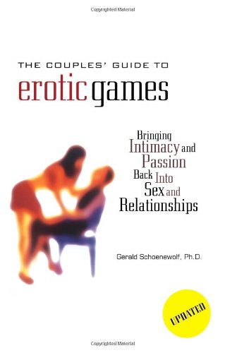 The Couple's Guide To Erotic Games: Bringing Intimacy and Passion Back into Sex and Relationships