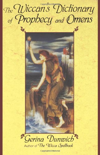 The Wiccan's Dictionary Of Prophecy And Omens