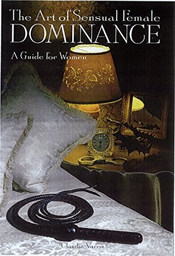 The Art of Sensual Female Dominance