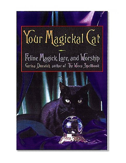 Your Magickal Cat: Feline Magick, Lore, and Worship