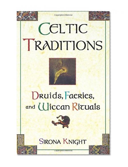 Celtic Traditions: Druids, Faeries, and Wiccan Rituals