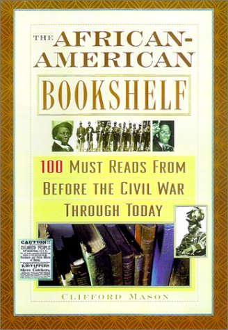 The African-American Bookshelf: 50 Must Reads from Before the Civil War Through Today