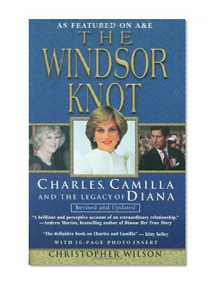 The Windsor Knot: Charles, Camilla  and the Legacy of Diana