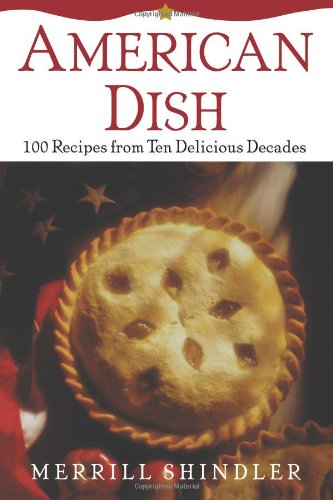 American Dish: 100 Recipes from Ten Delicious Decades